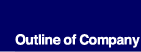 Outline of Company